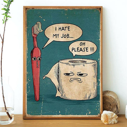 I Hate My Job Oh Please Funny Wall Art, 8 × 12 in