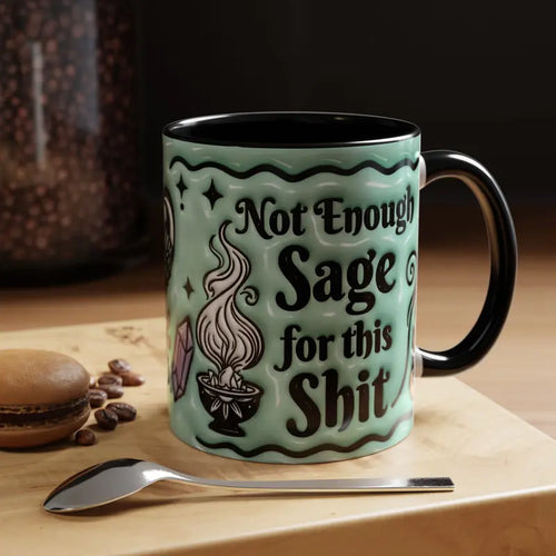 "Not Enough Sage for this Shit" Sarcastic Ceramic Coffee Mug