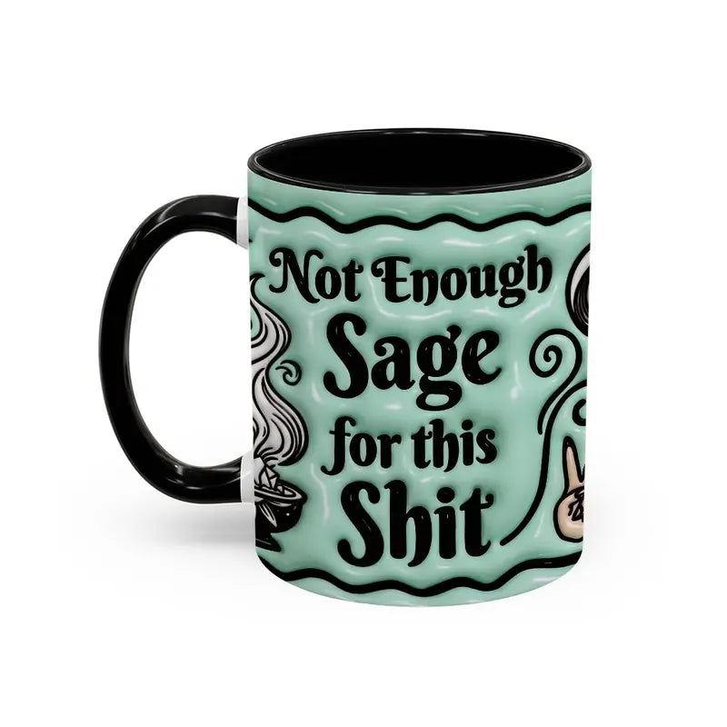 "Not Enough Sage for this Shit" Sarcastic Ceramic Coffee Mug
