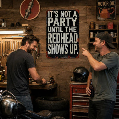 "It's Not A Party Until The Redhead Shows Up" Vintage Sign
